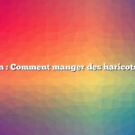 Question : Comment manger des haricots rouges